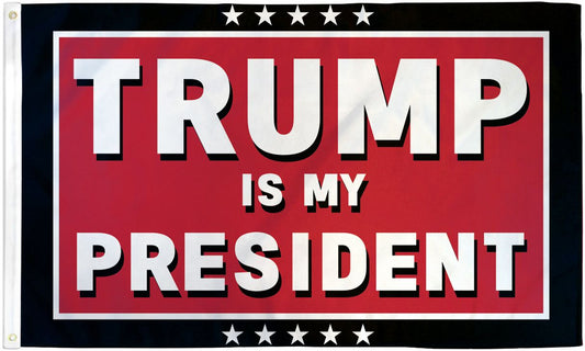 Trump is My President Flag - 3x5ft