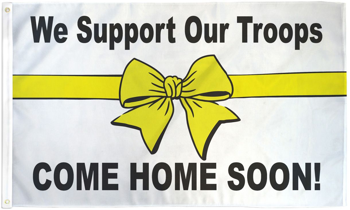 We Support Our Troops  (Home) Flag - 3x5ft